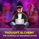 Thought Alchemy: The Science of Manifestation 