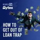 How To Get Out Of Loan Trap?