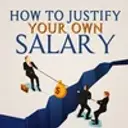 How To Justify Your Own Salary