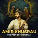 Amir Khusrau: The Poet of Hindustan