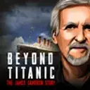Beyond Titanic: The James Cameron Story