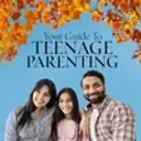 Your Guide To Teenage Parenting