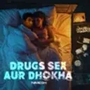 Drugs, Sex aur Dhokha