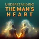 Understanding The Man's Heart