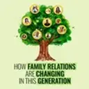How Family Relations are Changing in this Generation