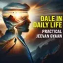 Dale in Daily Life - Practical Jeevan Gyaan