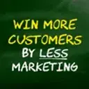 Win more Customers by Less Marketing