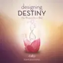 Designing Destiny 