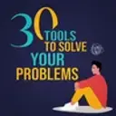 30 Tools To Solve Your Problems