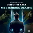 Detective Ajay- Mysterious Deaths 