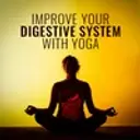 Improve your Digestive System with Yoga