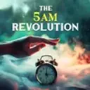 The 5 Am Revolution