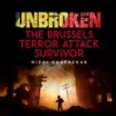 Unbroken: The Brussels Terror Attack Survivor