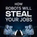 How Robots Will Steal Your Jobs