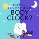 How To Format Your Body Clock?