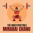The Indestructible - Mirabai Chanu