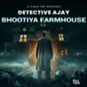Detective Ajay - Bhootiya Farmhouse