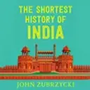 The Shortest History Of India