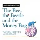 The Bee, The Beetle And The Money Bug