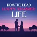How To Lead Happy Married Life