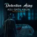 Detective Ajay - Asli Qatil Kaun