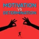 Motivation vs Determination