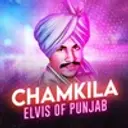 Chamkila - Elvis Of Punjab
