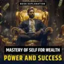 Mastery of Self for Wealth, Power and Success