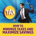 How To Minimize Taxes And Maximize Savings