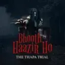Bhooth Haazir Ho- The Thapa Trial