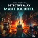 Detective Ajay - Maut ka Khel