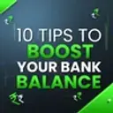10 Tips To Boost Your Bank Balance
