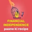 Financial Independence Paane ki Recipe