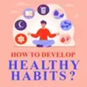 How To Develop Healthy Habits?