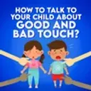 How To Talk To Your Child About Good Touch And Bad Touch