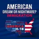 American Dream or Nightmare? Immigration