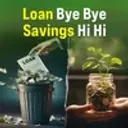 Loans Bye Bye, Savings Hi Hi