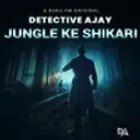 Detective Ajay- Jungle ke Shikari