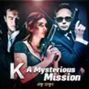 K ( A mysterious Mission)