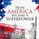 How America became a Superpower