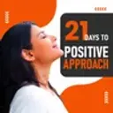 21 Days to Positive Approach