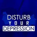 Disturb Your Depression