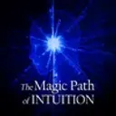 The Magic Path Of Intuition