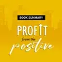 Profit From The Positive