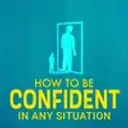How to be confident in any situation