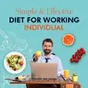 Simple & Effective Diet for Working Individual