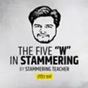 The Five W In Stammering