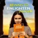 18 Ways to Enlighten Yourself