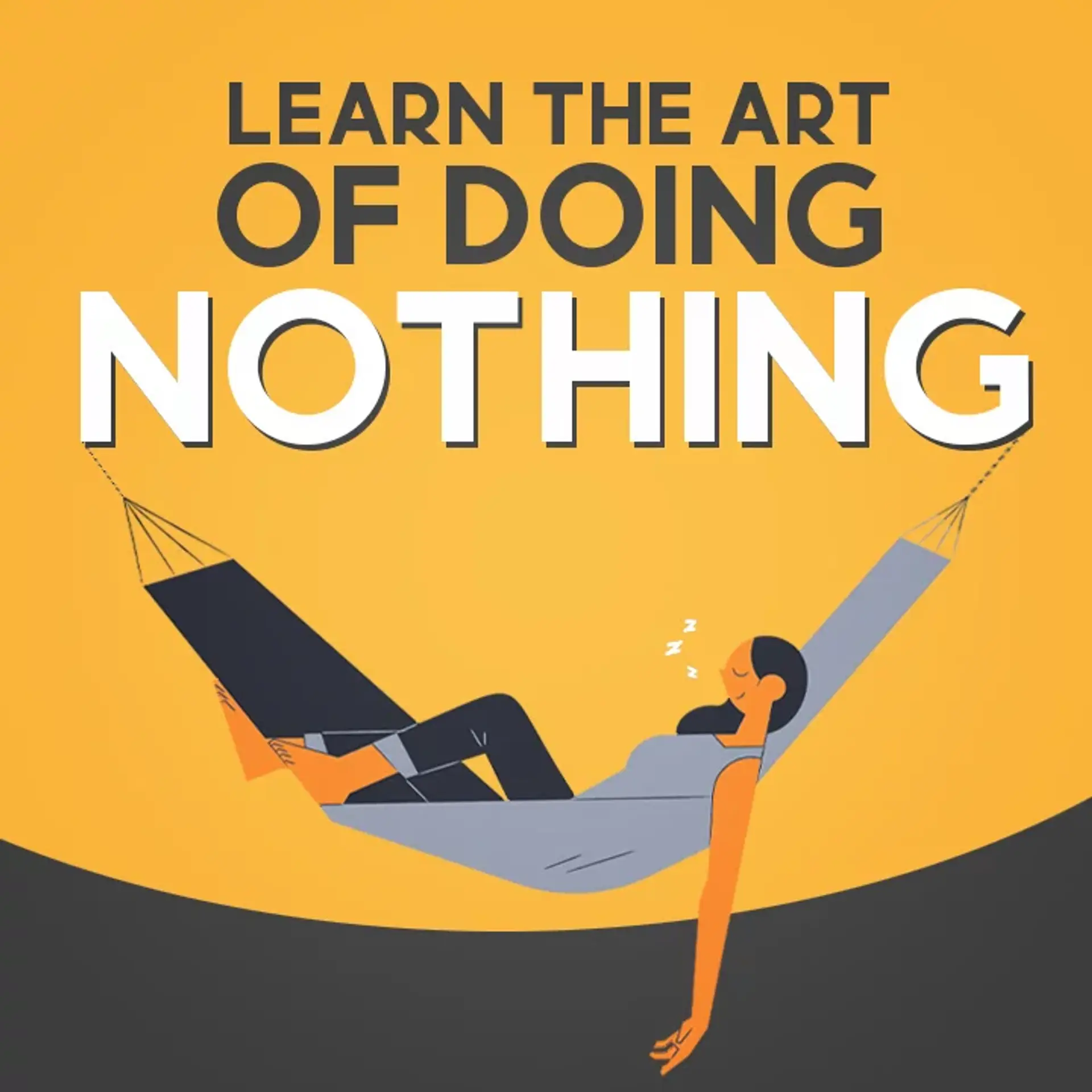 Learn the art of doing Nothing | 