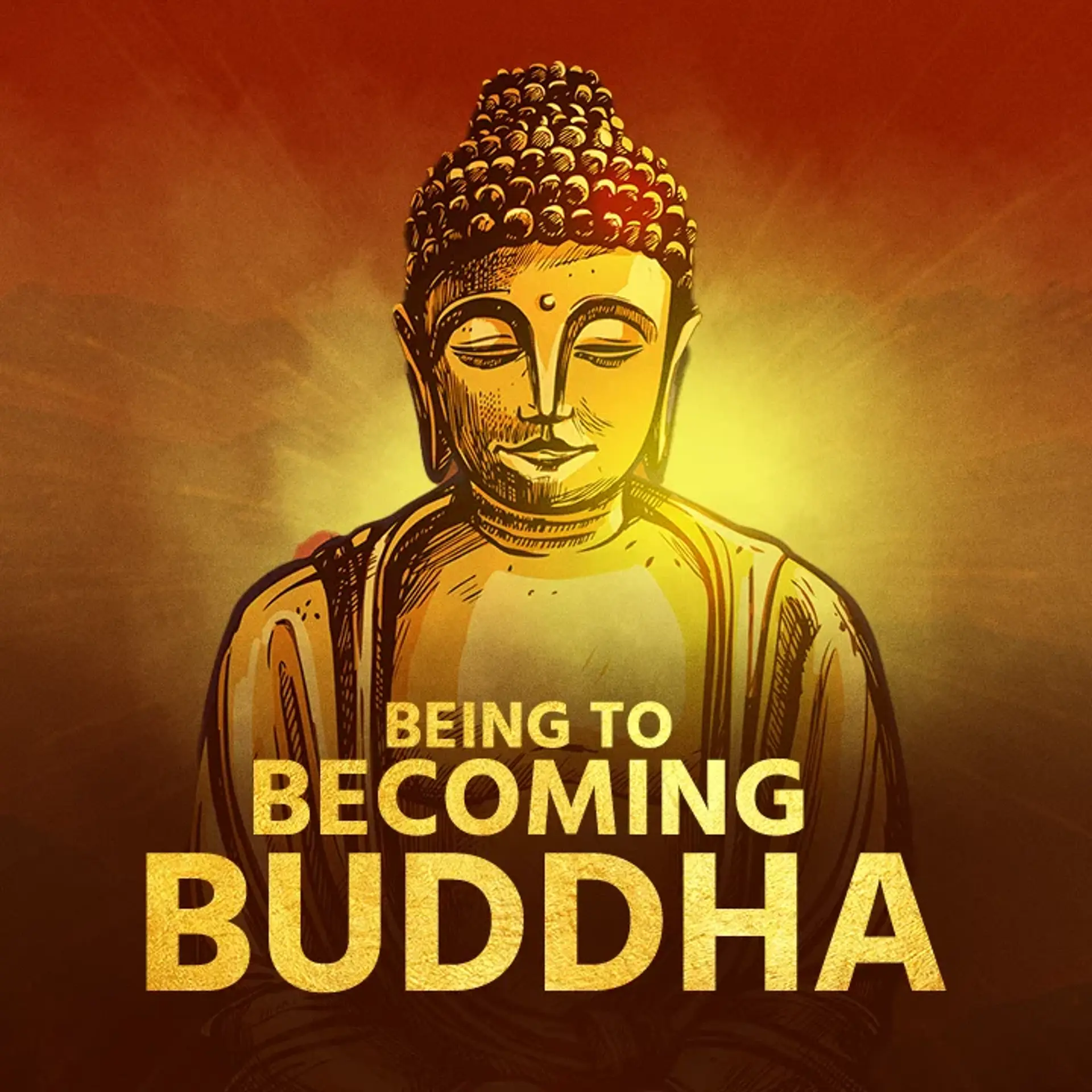 Being To Becoming Buddha | 